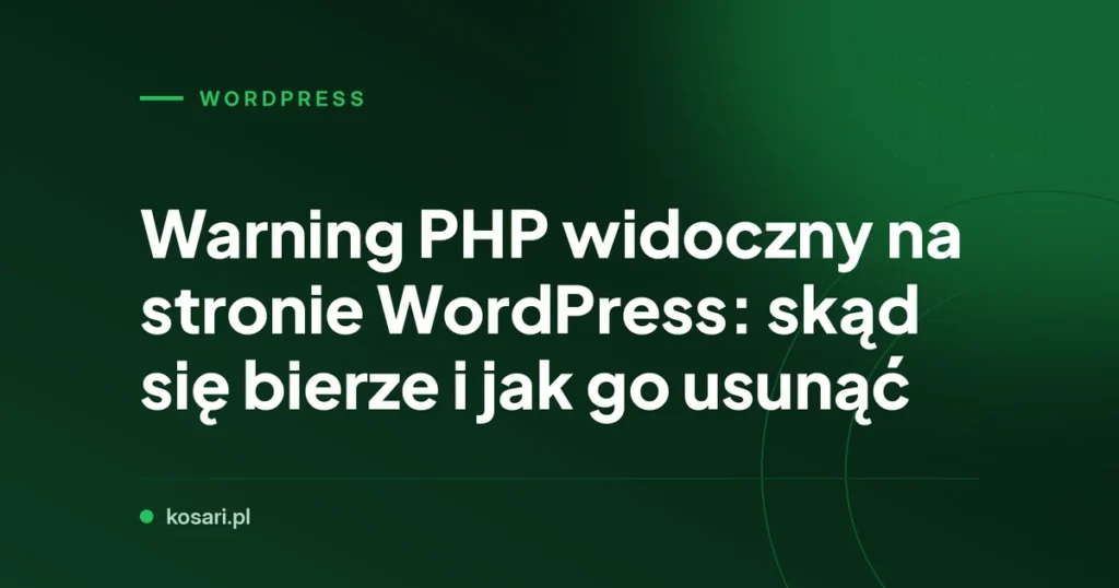 Warning PHP widoczny na stronie WordPress: skąd się bierze i jak go usunąć